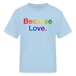 Load image into Gallery viewer, Anti-Cruelty "Because Love." Kids' T-Shirt - powder blue
