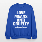 Load image into Gallery viewer, Love Means Anti-Cruelty Crewneck Sweatshirt - royal blue
