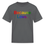 Load image into Gallery viewer, Anti-Cruelty "Because Love." Kids' T-Shirt - charcoal
