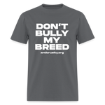 Load image into Gallery viewer, &quot;Don&#39;t Bully My Breed&quot; Unisex Classic T-Shirt - charcoal

