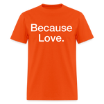 Load image into Gallery viewer, Anti-Cruelty "Because Love." T-Shirt - orange
