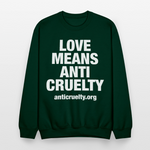 Load image into Gallery viewer, Love Means Anti-Cruelty Crewneck Sweatshirt - forest green
