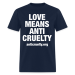 Load image into Gallery viewer, Love Means Anti-Cruelty (White Text) T-Shirt - navy
