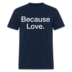 Load image into Gallery viewer, Anti-Cruelty "Because Love." T-Shirt - navy
