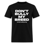 Load image into Gallery viewer, &quot;Don&#39;t Bully My Breed&quot; Unisex Classic T-Shirt - black
