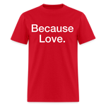 Load image into Gallery viewer, Anti-Cruelty "Because Love." T-Shirt - red
