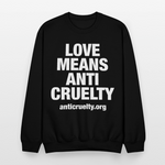 Load image into Gallery viewer, Love Means Anti-Cruelty Crewneck Sweatshirt - black
