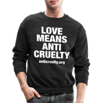 Load image into Gallery viewer, Love Means Anti-Cruelty Crewneck Sweatshirt - black
