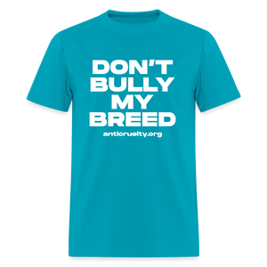 "Don't Bully My Breed" Unisex Classic T-Shirt - turquoise