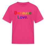 Load image into Gallery viewer, Anti-Cruelty "Because Love." Kids' T-Shirt - fuchsia
