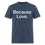 Load image into Gallery viewer, Anti-Cruelty "Because Love." T-Shirt -  blue dusk
