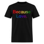 Load image into Gallery viewer, Anti-Cruelty "Because Love." Unisex Classic T-Shirt - black
