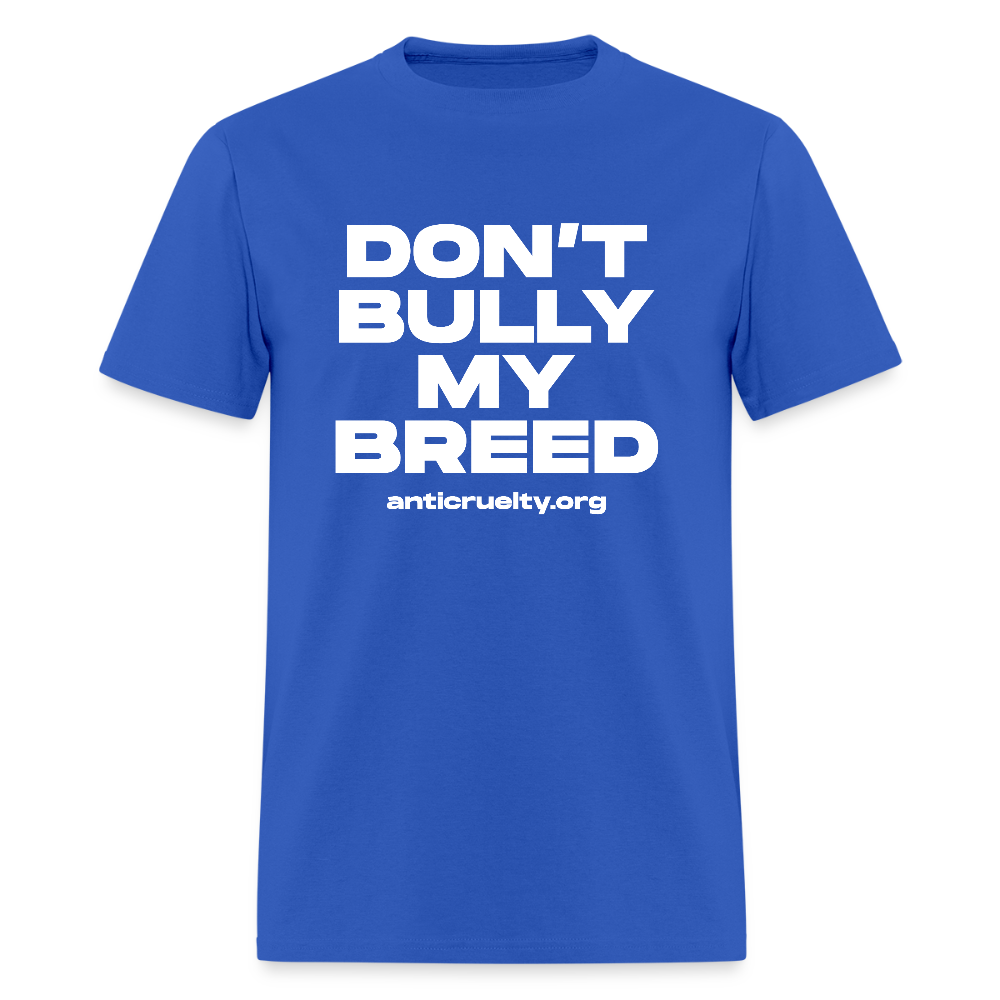"Don't Bully My Breed" Unisex Classic T-Shirt - royal blue
