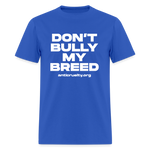Load image into Gallery viewer, &quot;Don&#39;t Bully My Breed&quot; Unisex Classic T-Shirt - royal blue
