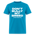 Load image into Gallery viewer, "Don't Bully My Breed" Unisex Classic T-Shirt - turquoise
