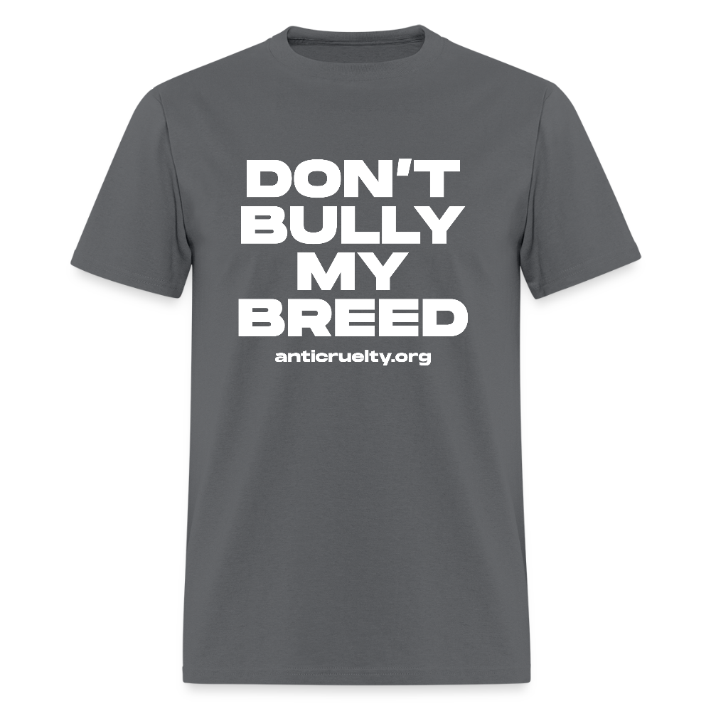 "Don't Bully My Breed" Unisex Classic T-Shirt - charcoal