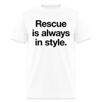 Load image into Gallery viewer, Rescue is always in style. T-Shirt - white
