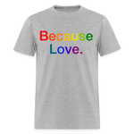 Load image into Gallery viewer, Anti-Cruelty "Because Love." Unisex Classic T-Shirt - heather gray
