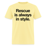 Load image into Gallery viewer, Rescue is always in style. T-Shirt - cornsilk
