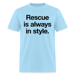 Load image into Gallery viewer, Rescue is always in style. T-Shirt - powder blue
