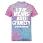 Load image into Gallery viewer, Love Means Anti-Cruelty Tie Dye T-Shirt - cotton candy
