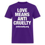 Load image into Gallery viewer, Love Means Anti-Cruelty (White Text) T-Shirt - purple
