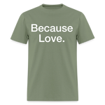 Load image into Gallery viewer, Anti-Cruelty "Because Love." T-Shirt - military green
