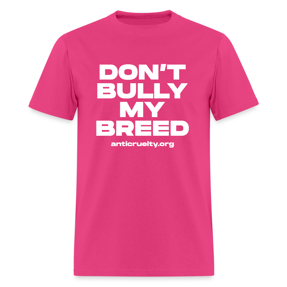 "Don't Bully My Breed" Unisex Classic T-Shirt - fuchsia