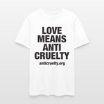 Load image into Gallery viewer, Love Means Anti-Cruelty T-Shirt - white
