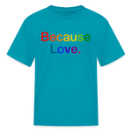 Load image into Gallery viewer, Anti-Cruelty "Because Love." Kids' T-Shirt - turquoise
