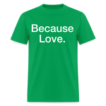 Load image into Gallery viewer, Anti-Cruelty "Because Love." T-Shirt - bright green
