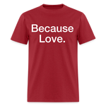 Load image into Gallery viewer, Anti-Cruelty "Because Love." T-Shirt - dark red

