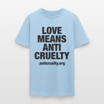 Load image into Gallery viewer, Love Means Anti-Cruelty T-Shirt - powder blue
